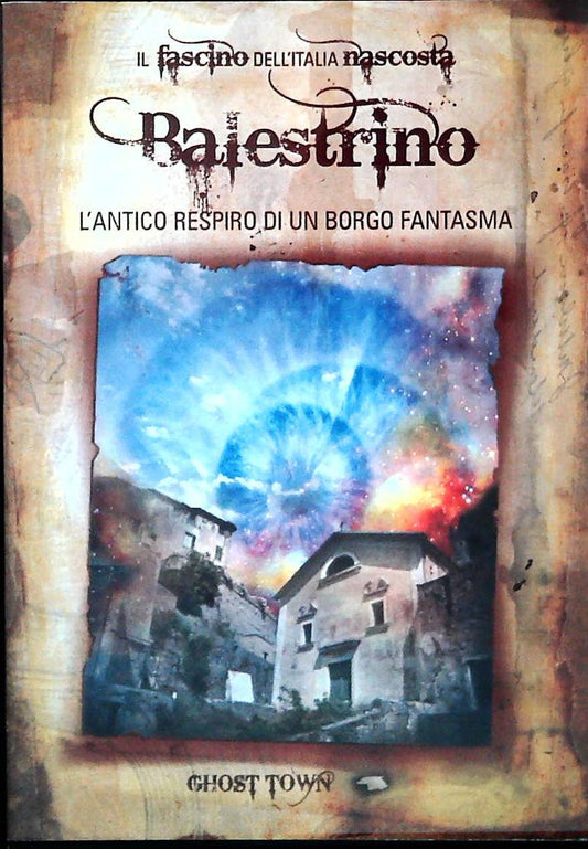 BALESTRINO. L'ANTICO RESPIRO DI UN BORGO FANTASMA - GHOST TOWN N. 1- DVD