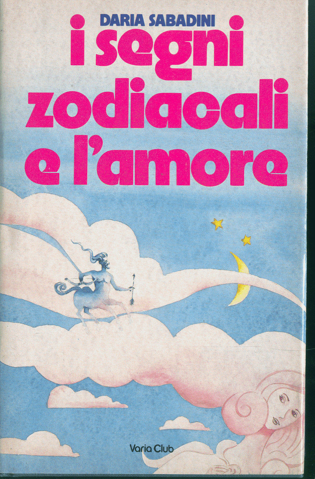 I SEGNI ZODIACALI E L'AMORE - DARIA SABADINI