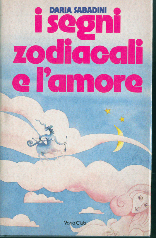I SEGNI ZODIACALI E L'AMORE - DARIA SABADINI