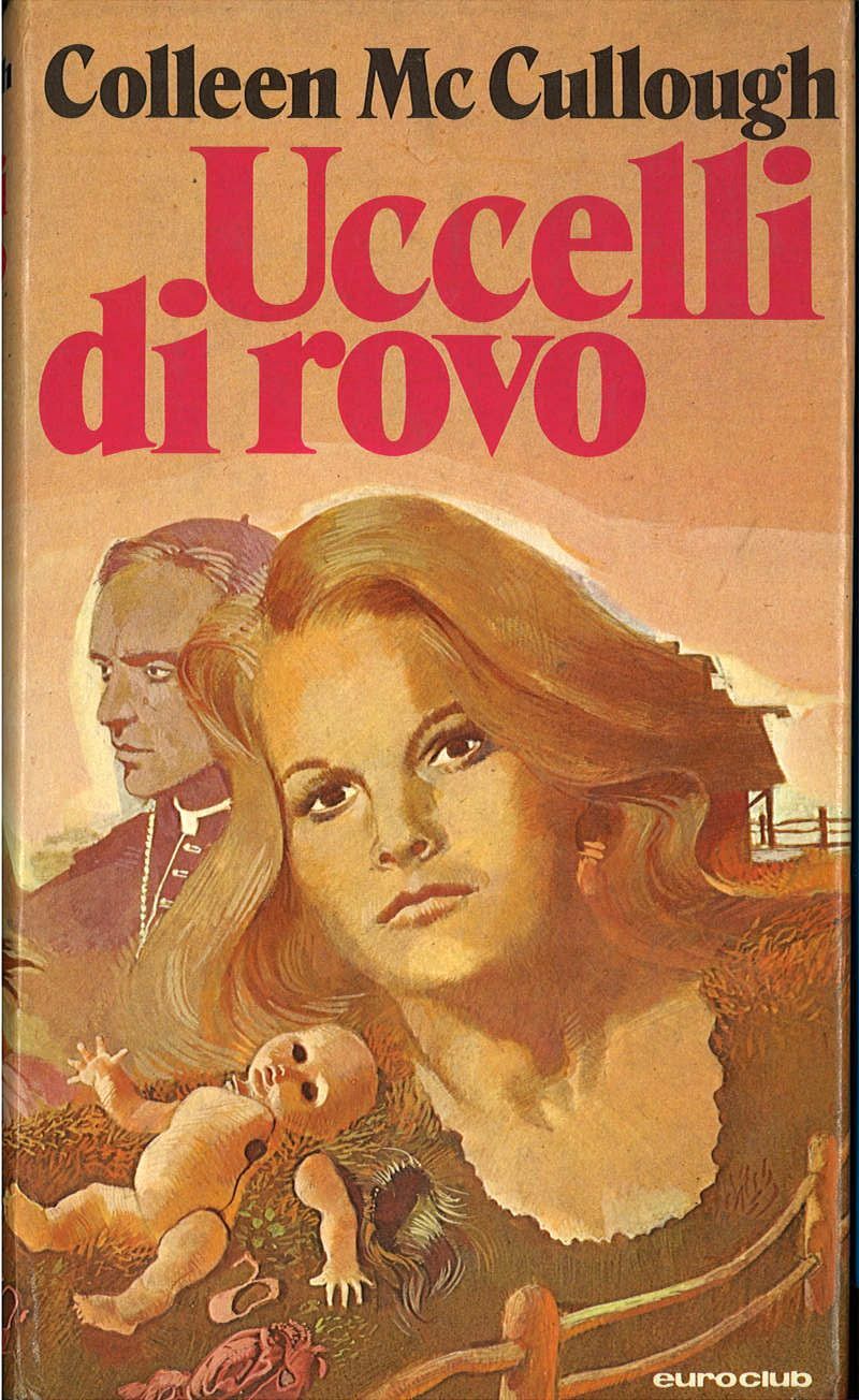 UCCELLI DI ROVO - COLLEEN McCULLOUGH - EUROCLUB 1978