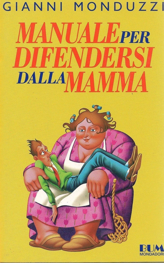 MANUALE PER DIFENDERSI DALLA MAMMA - GIANNI MONDUZZI