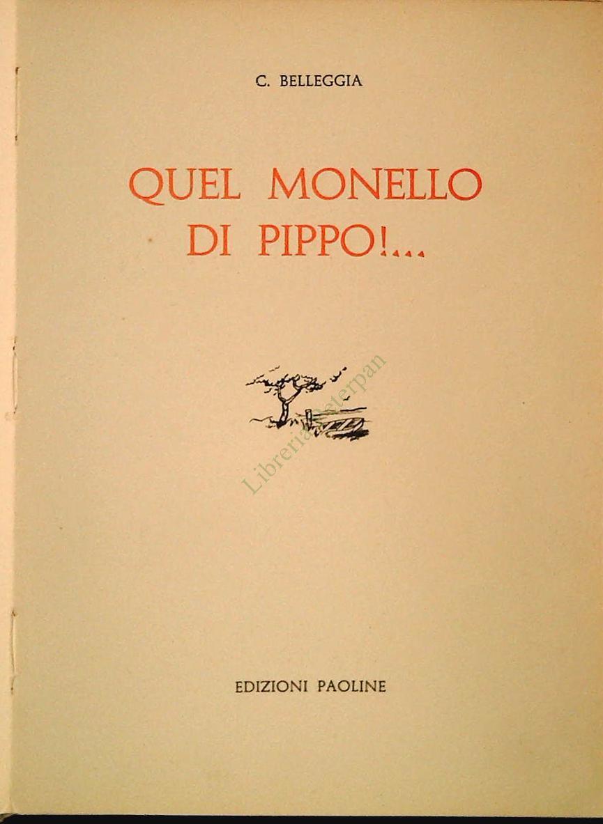 QUEL MONELLO DI PIPPO - C. BELLEGIA - ED. PAOLINE 1952
