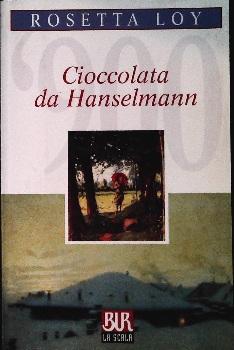 CIOCCOLATA DA HANSELMANN - ROSETTA LOY - RIZZOLI 2001- OUTLET DEL LIBRO