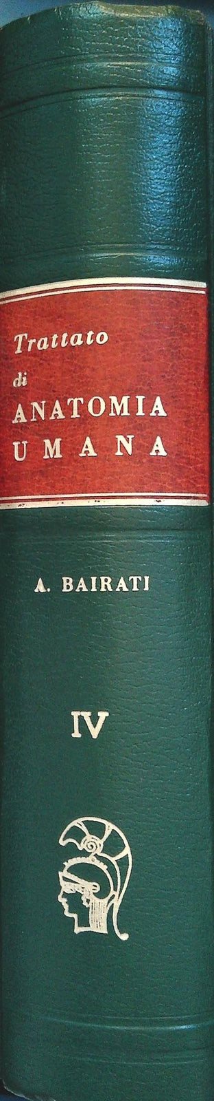 TRATTATO DI ANATOMIA UMANA - A. BAIRATI    VOL. IV APPARATO LOCOMOTORE