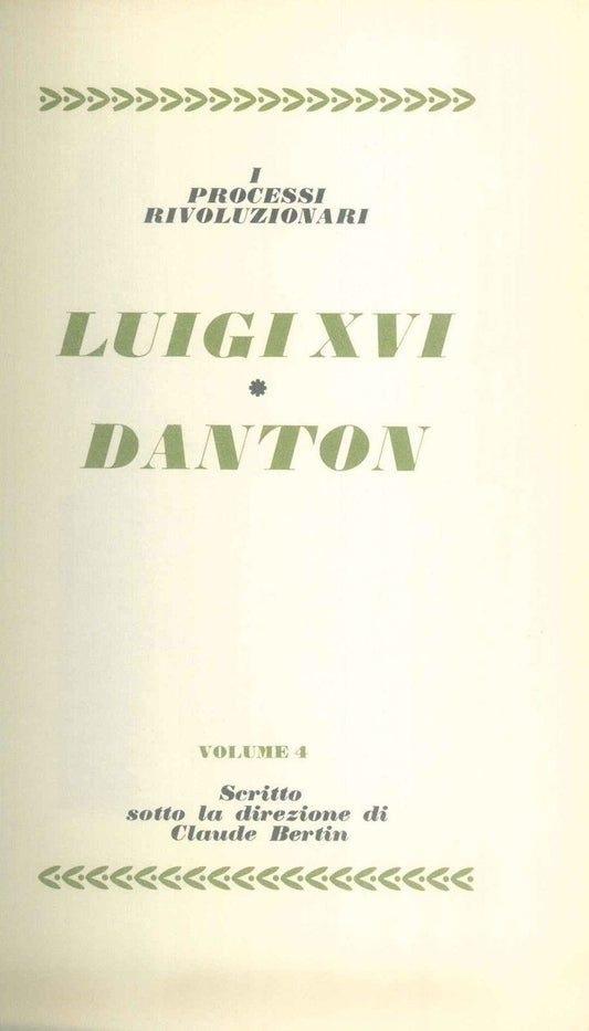 I GRANDI PROCESSI DELLA STORIA - LUIGI XVI° - DANTON
