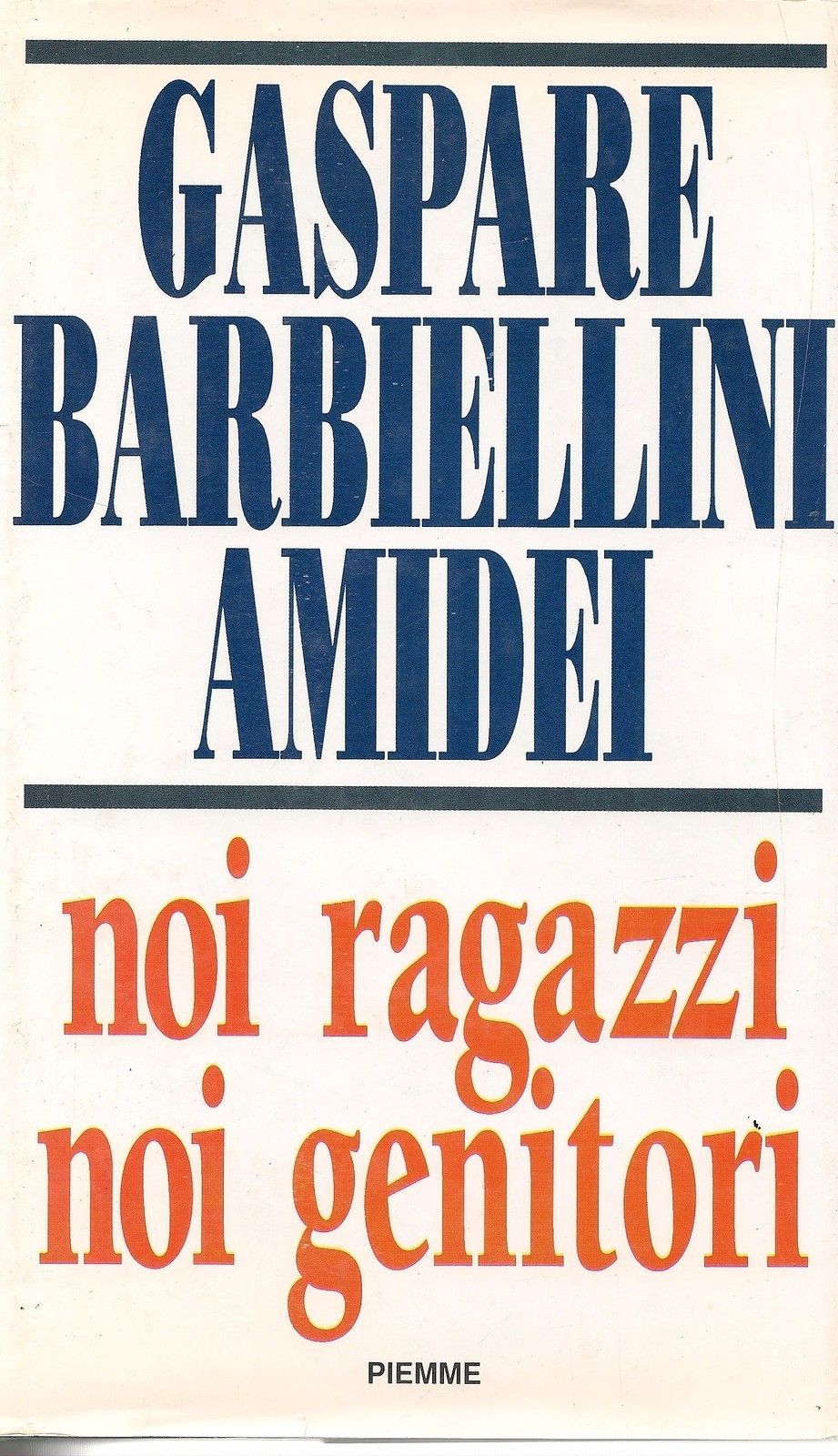 NOI RAGAZZI NOI GENITORI - GASPARE BARBIELLINI AMIDEI