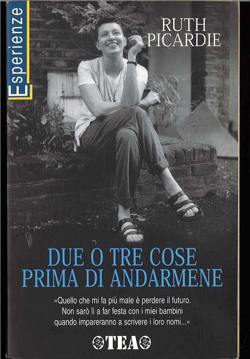 DUE O TRE COSE PRIOMA DI ANDARMENE - RUTH PICARDIE - TEA 2002