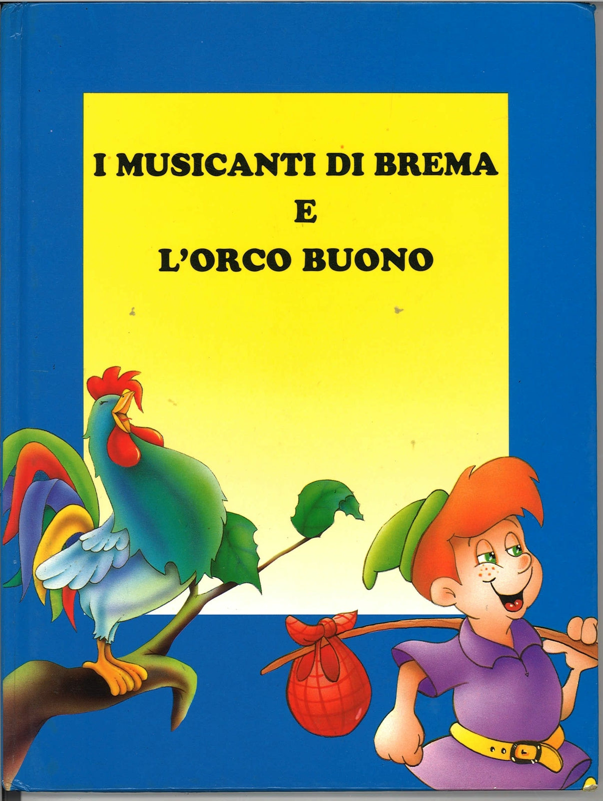 I MUSICANTI DI BREMA E L'ORCO BUONO - ACOB e WILHELM GRIMM