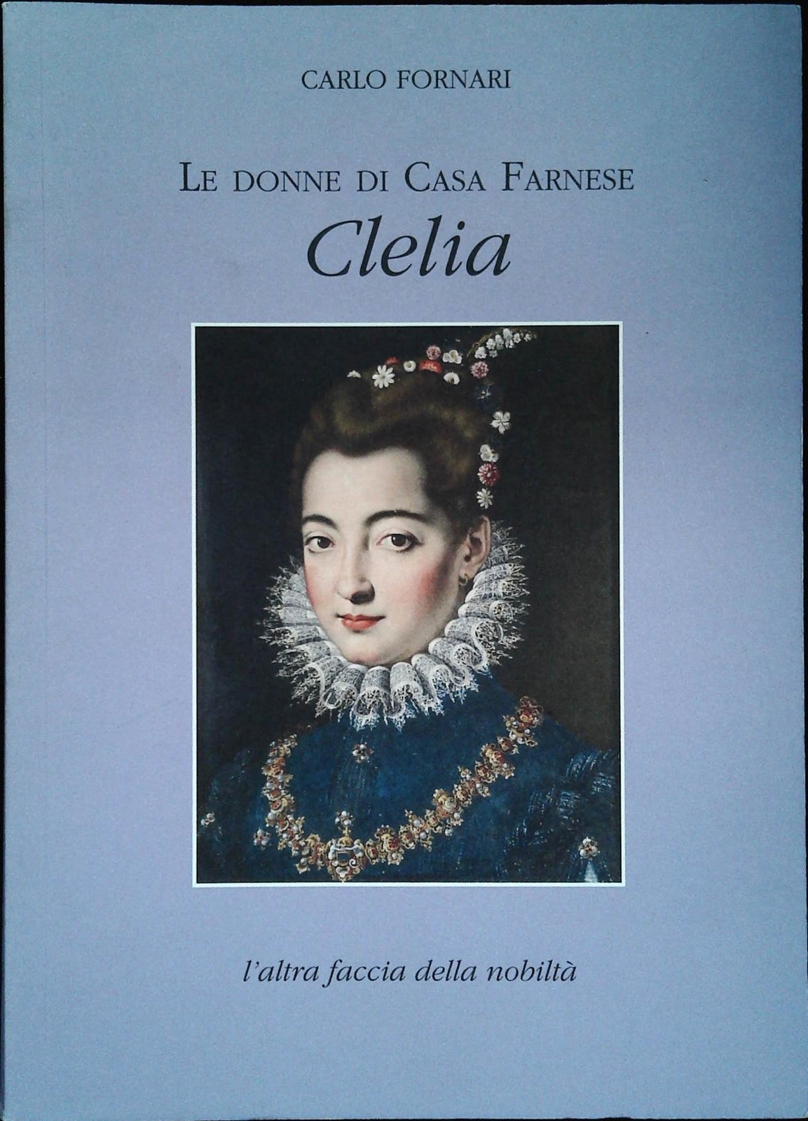 CLELIA. LE DONNE DI CASA FARNESE - CARL OFORNARI - STEP 2015
