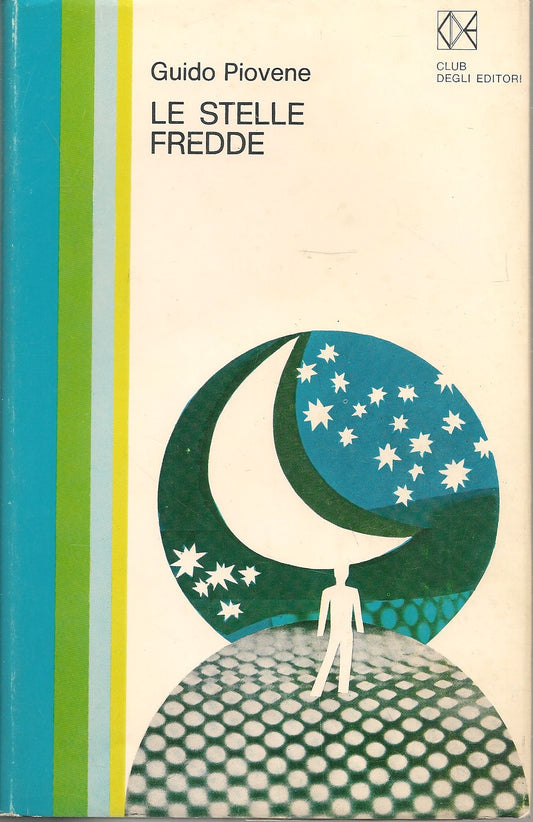 LE STELLE FREDDE - GUIDO PIOVENE   ED. CDE 1970