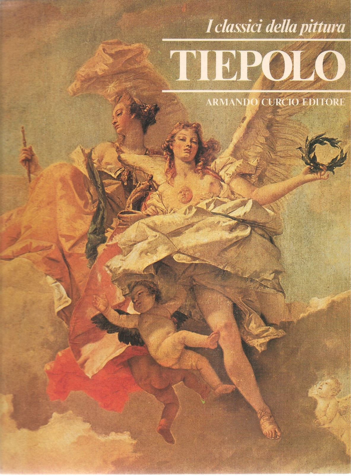 TIEPOLO - I CLASSICI DELLA PITTURA - ARMANDO CURCIO -