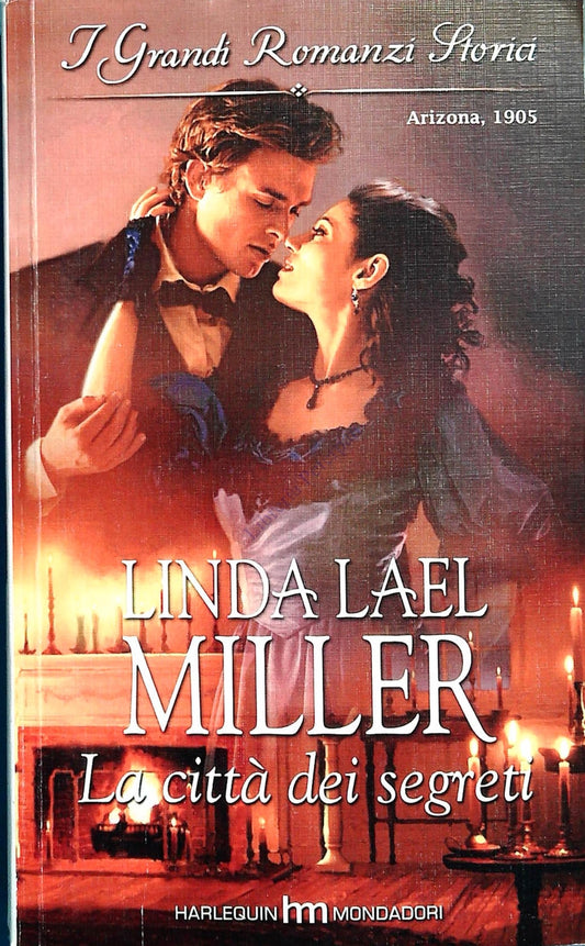 LA CITTA' DEI SEGRETI - LINDA LAEL MILLER-GRANDI ROMANZI STORICI HARLEQUIN 2010