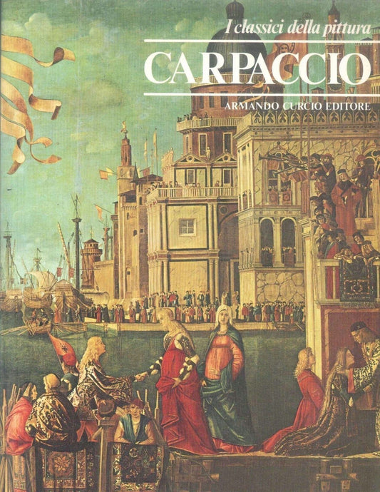 CARPACCIO - I CLASSICI DELLA PITTURA