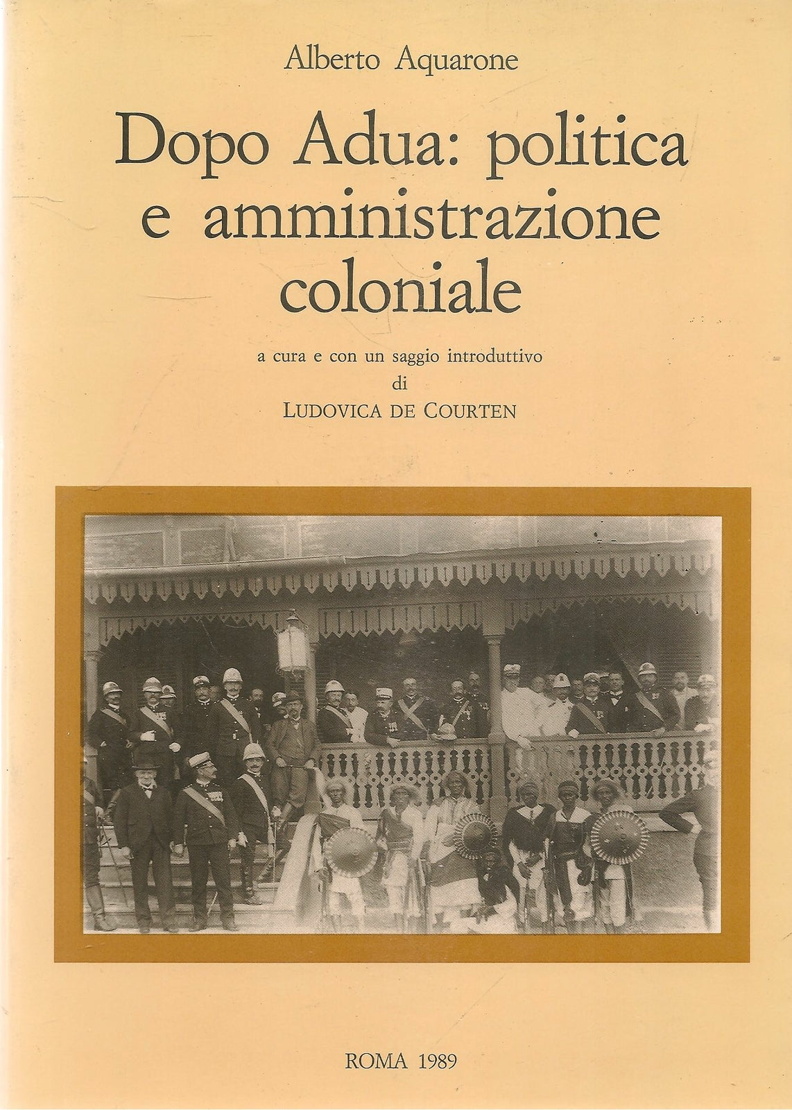 DOPO ADUA. POLITICA E AMMINISTRAZIONE COLONIALE - ALBERTO ACQUARONE