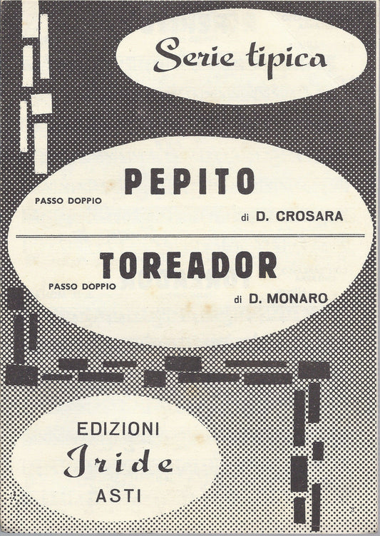 PEPITO ( D. Crosara ) - TOREADOR ( D. Monara ) = SPARTITO - Ed. Iride