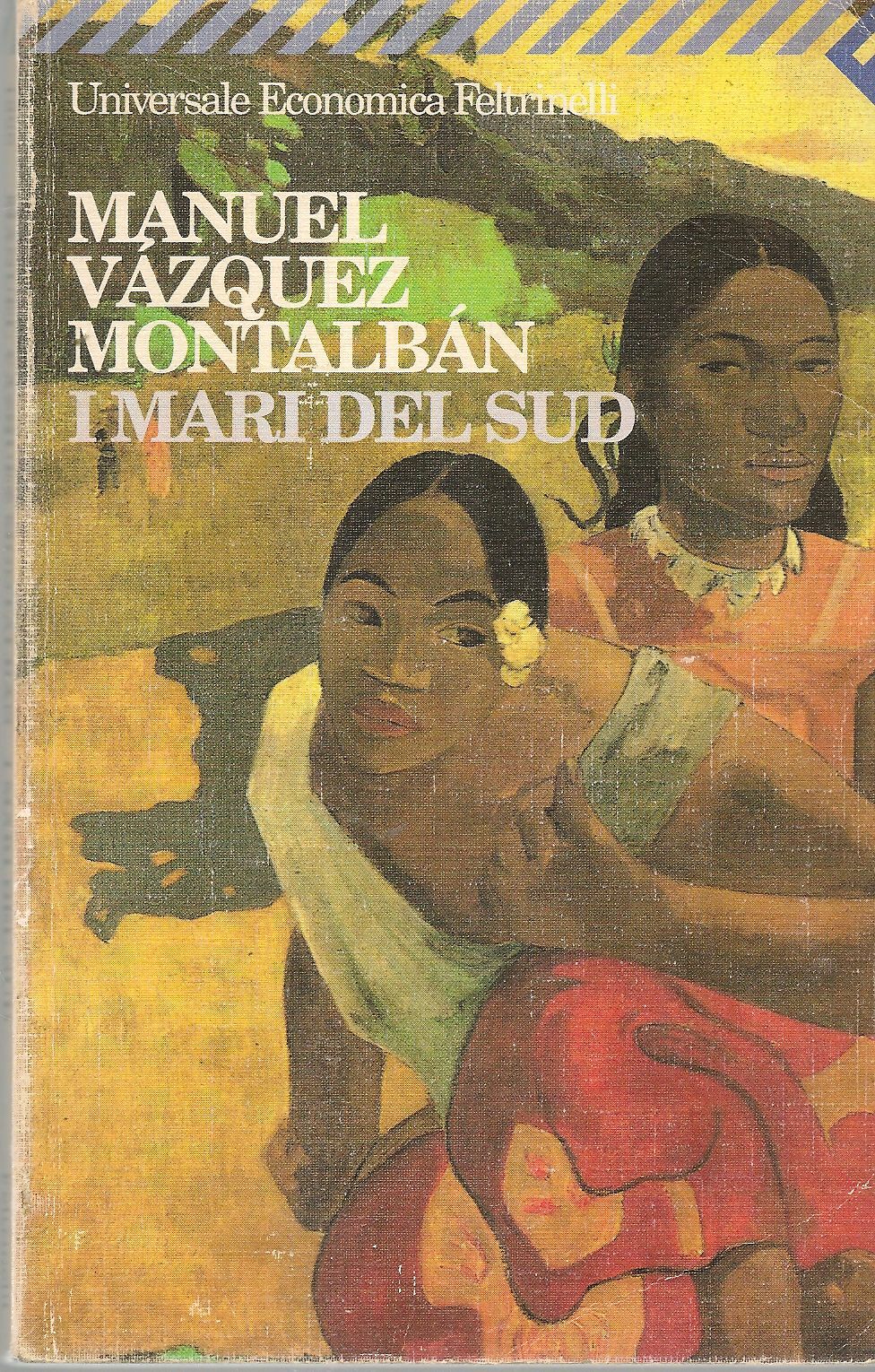 I MARI DEEL SUD - MANUEL VAZQUEZ MONTALBAN - ED. FELTRINELLI 1999