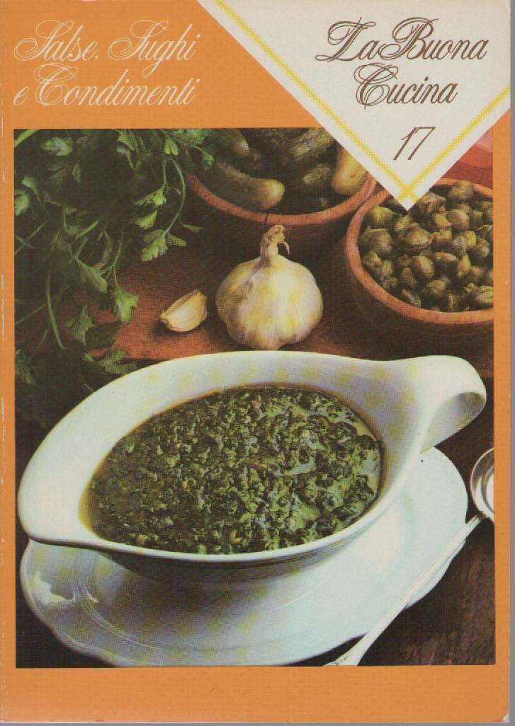 LA BUONA CUCINA N 17 - SALSE SUGHI E CONDIMENTO