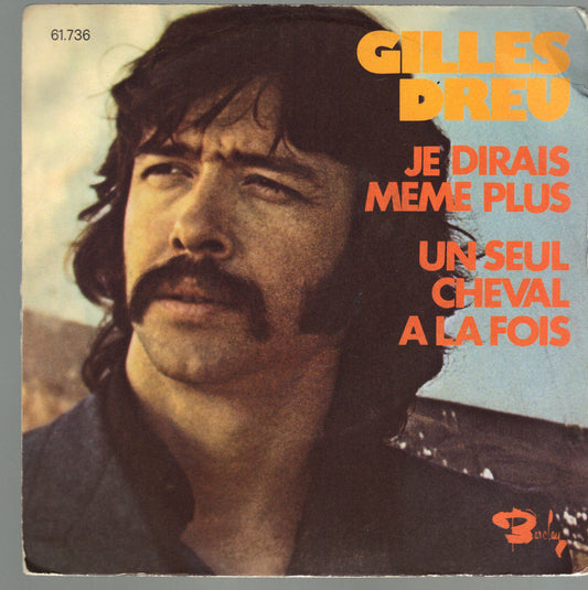 JE DIRAIS MEME PLUS - UN SEUL CHEVAL A LA FOIS - GILLES DREU