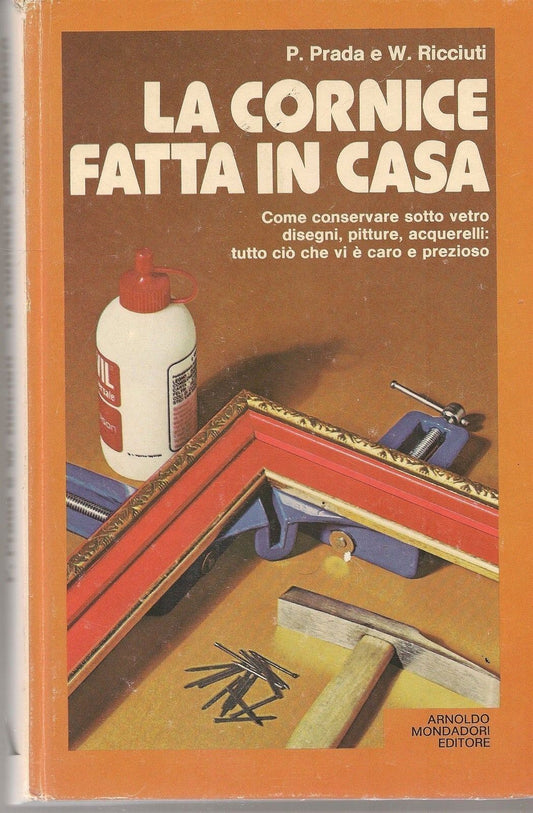 LA CORNICE FATTA IN CASA - P. PRADA e W. RICCIUTI