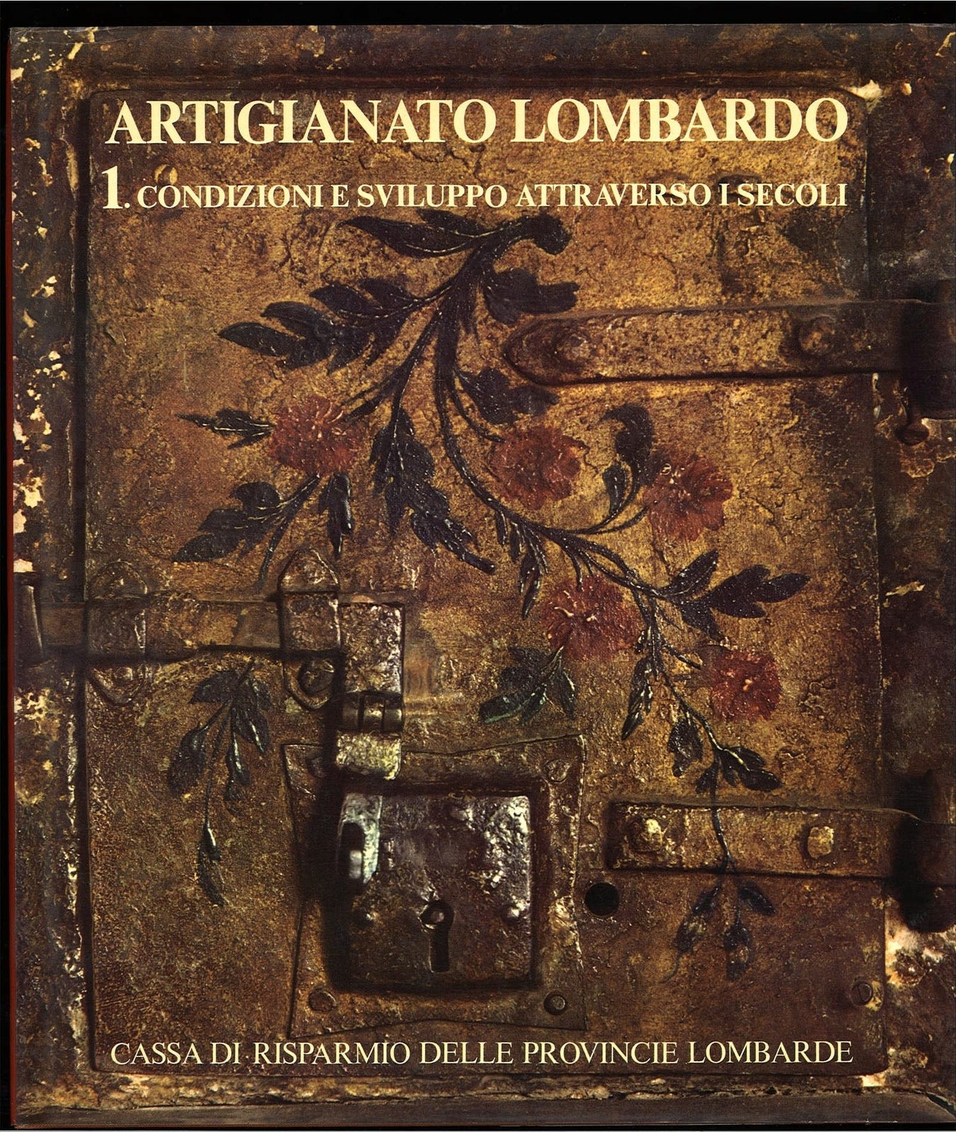 ARTIGIANATO LOMBARDO VOL. 1 - CONDIZIONI E SVILUPPO ATTRAVERSO I SECOLI