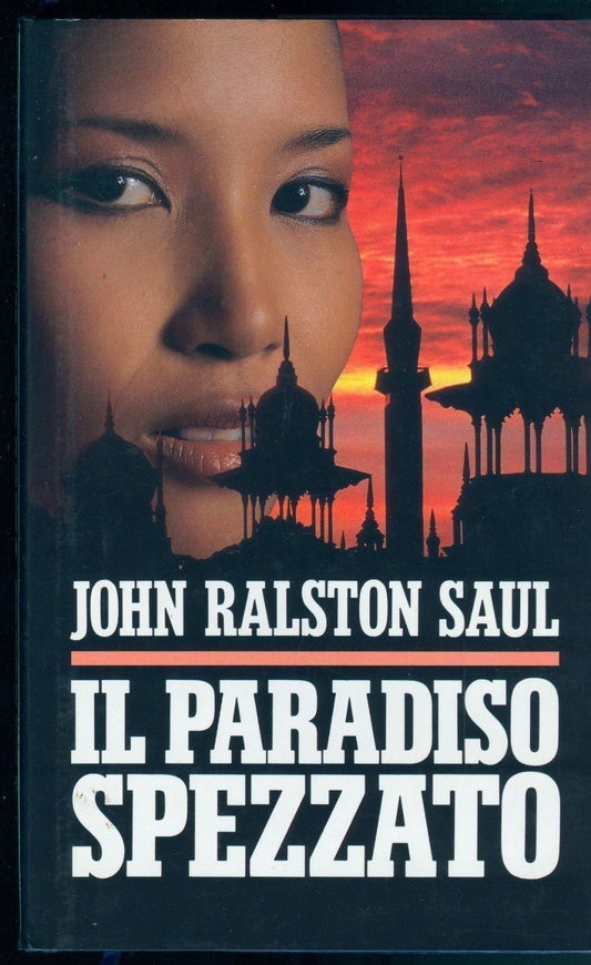IL PARADISO SPEZZATO - JOHN RALSTON SAUL