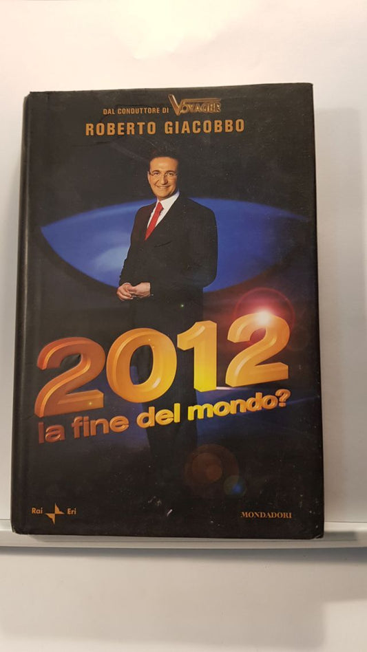 2012 LA FINE DEL MONDO - ROBERTO GIACOBBO