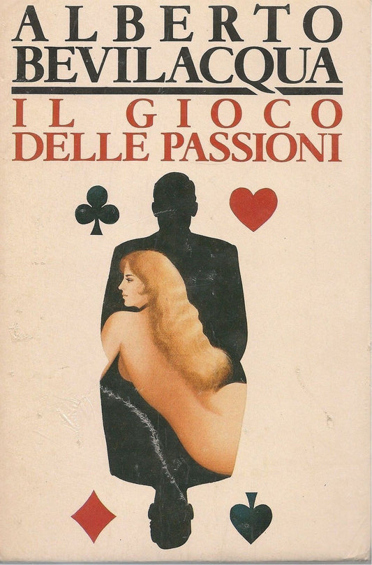 IL GIOCO DELLE PASSIONI - ALBERTO BEVILACQUA - CDE 1989- OUTLET DEL LIBRO
