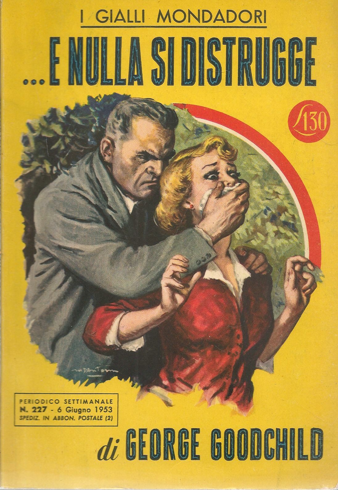 E NULLA SI DISTRUGGE - GEORGE GOODCHILD - I GIALLI MONDADORI N. 227
