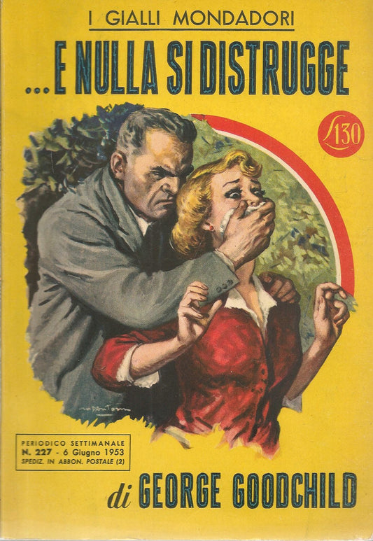 E NULLA SI DISTRUGGE - GEORGE GOODCHILD - I GIALLI MONDADORI N. 227