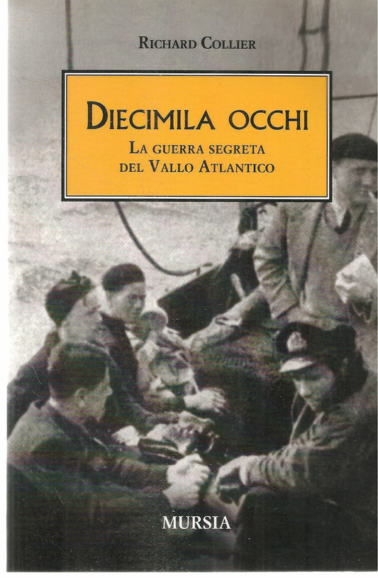 DIECIMILA OCCHI. LA GUERRA SEGRETA DEL VALLO ATLANTICO - RICHARD COLLIER