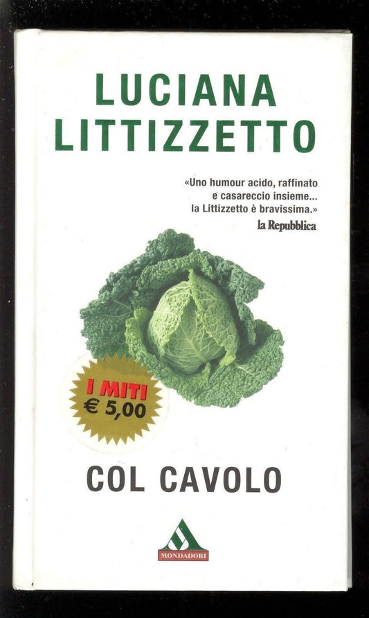 COL CAVOLO - LUCIANA LITTIZZETTO - MONDADORI 2006 - OUTLET DEL LIBRO