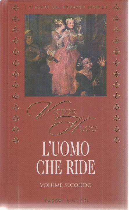 L'UOMO CHE RIDE - VICTOR HUGO - FABBRI 2001 - OUTLET DEL LIBRO VOL. SECONDO
