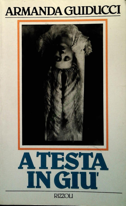 A TESTA IN GIU' - ARMANDA GUIDUCCI
