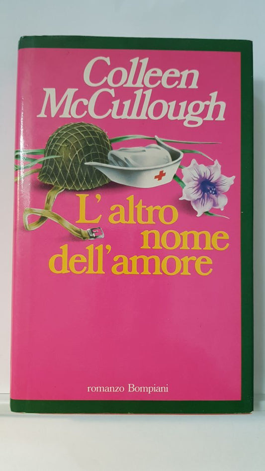 L'ALTRO NOME DELL'AMORE - COLLEEN McCULLOUGH - ED. BOMPIANI 1981