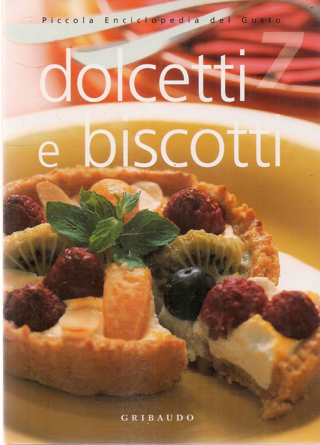 DOLCETTI E BISCOTTI - PICCOLA ENCICLOPEDIA DEL GUSTO