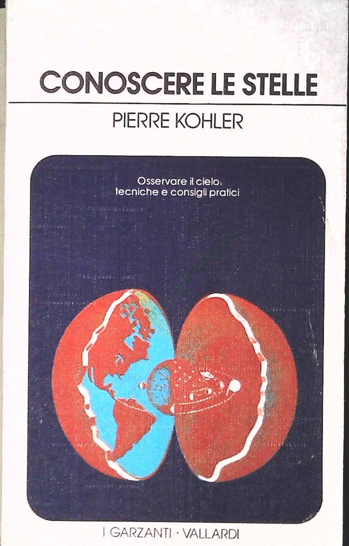 CONOSCERE LE STELLE - PIERRE KOHLER