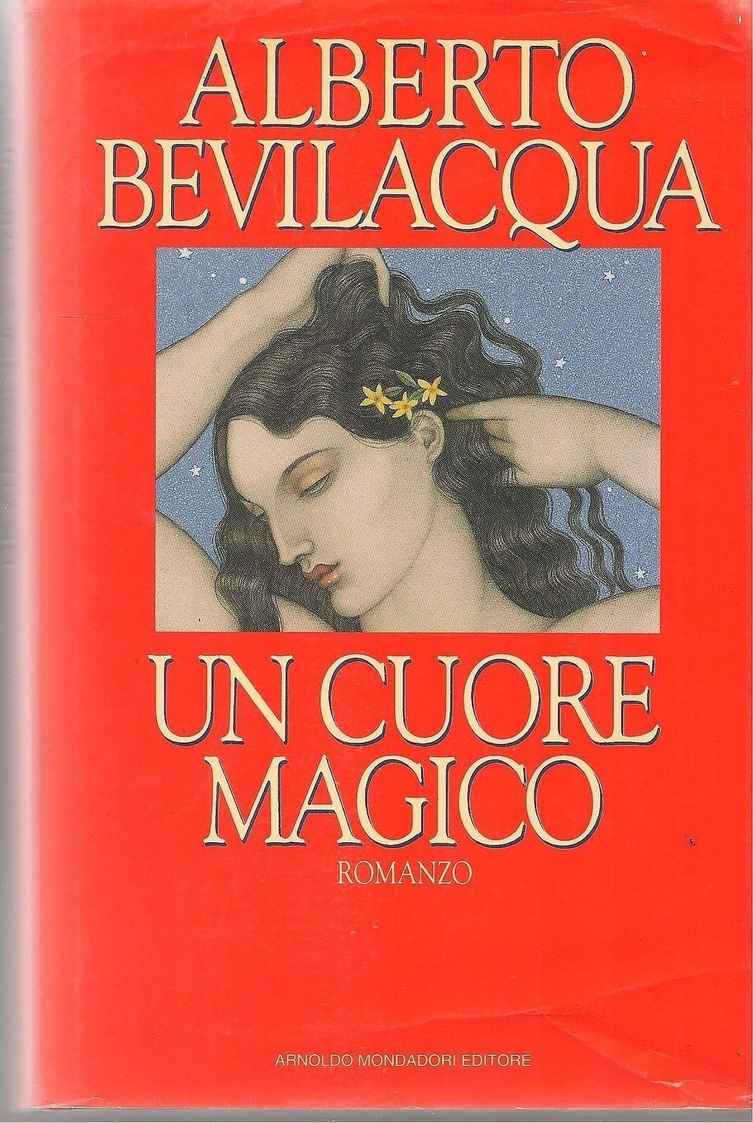 UN CUORE MAGICO - ALBERTO BEVILACQUA  1^ Ediz. 1993