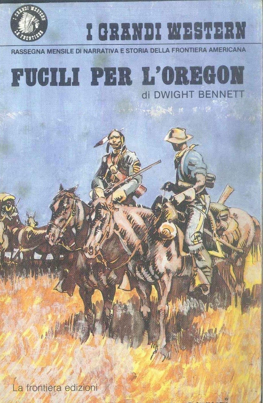 FUCILI PER L'OREGON - DWIGHT BENNET - I GRANDI WESTERN