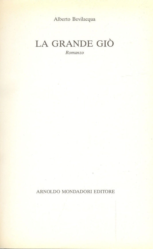 LA GRANDE GIO' - ALBERTO BEVILACQUA - ED. MONDADORI