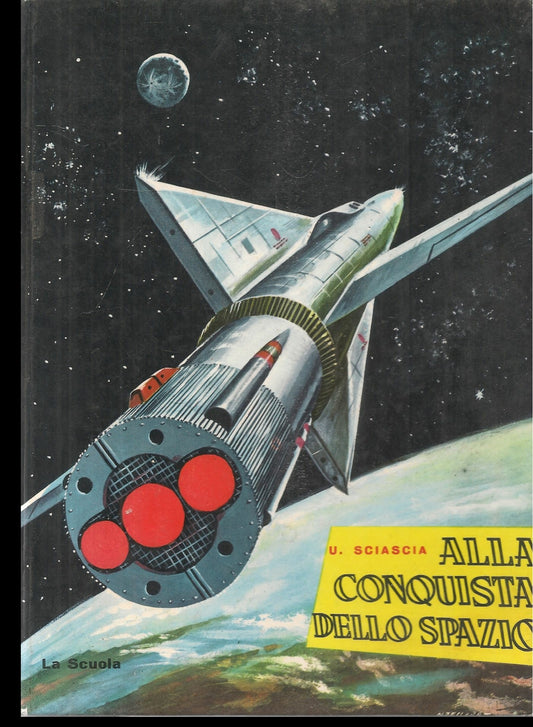 LA CONQUISTA DELLO SPAZIO - U. SCIASCIA - LA SCUOLA 1959