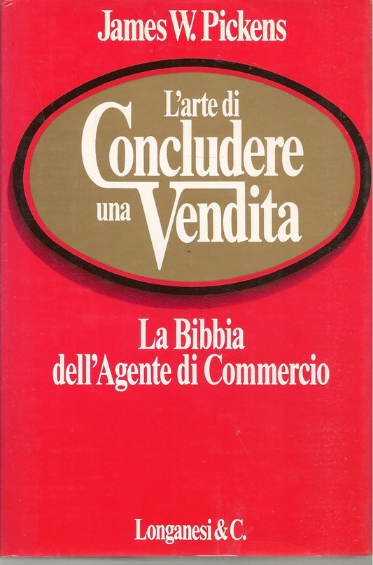 L'ARTE DI CONCLUDERE UNA VENDITA - JAMES W. PICKENS