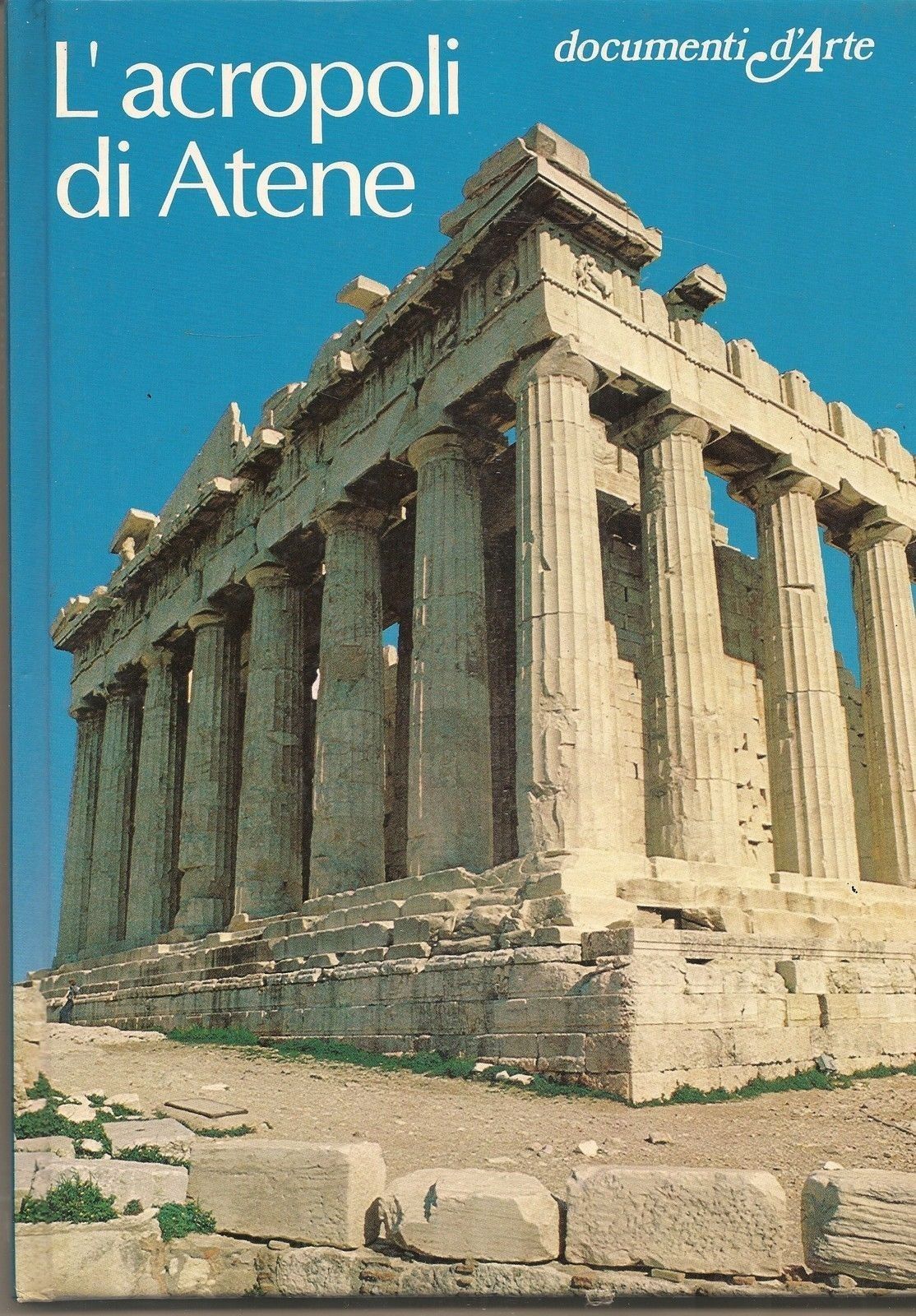 L'ACROPOLI DI ATENE - NEVIO DEGRASSI   Documenti d'Arte
