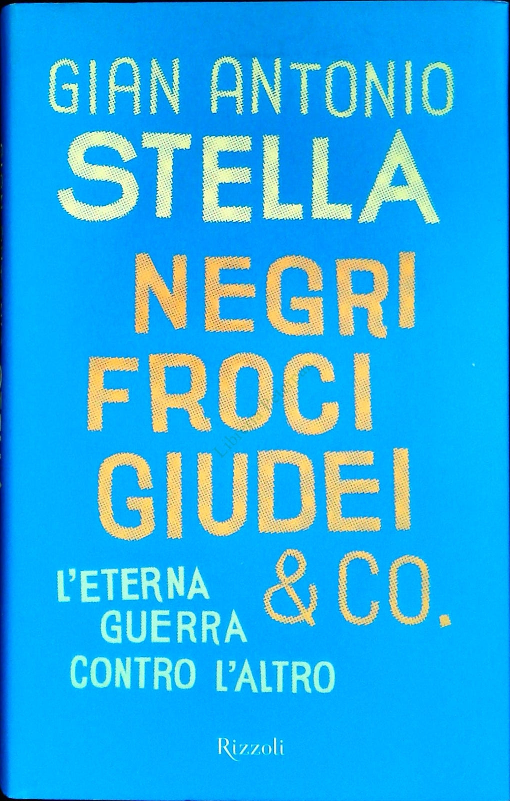 NEGRI FROCI E GIUDEI - GIAN ANTONIO STELLA