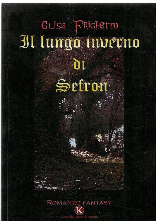 IL LUNGO INVERNO DI SEFRON - ELISA FRIGHETTO - KIMERIK 2009 - OUTLET DEL LIBRO
