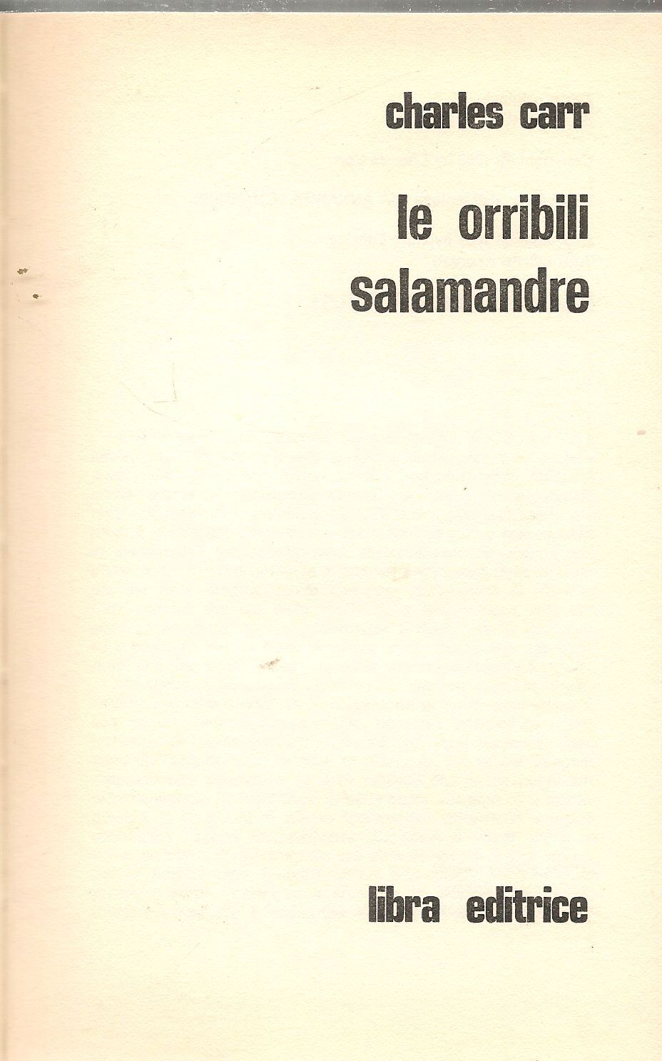 LE ORRIBILI SALAMANDRE - CHARLES CARR - LIBRA EDITRICE 1981