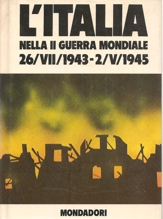 L'ITALIA NELLA II GUERRA MONDAILE 1943/1945 - B. PALMIRO BOSCHESI