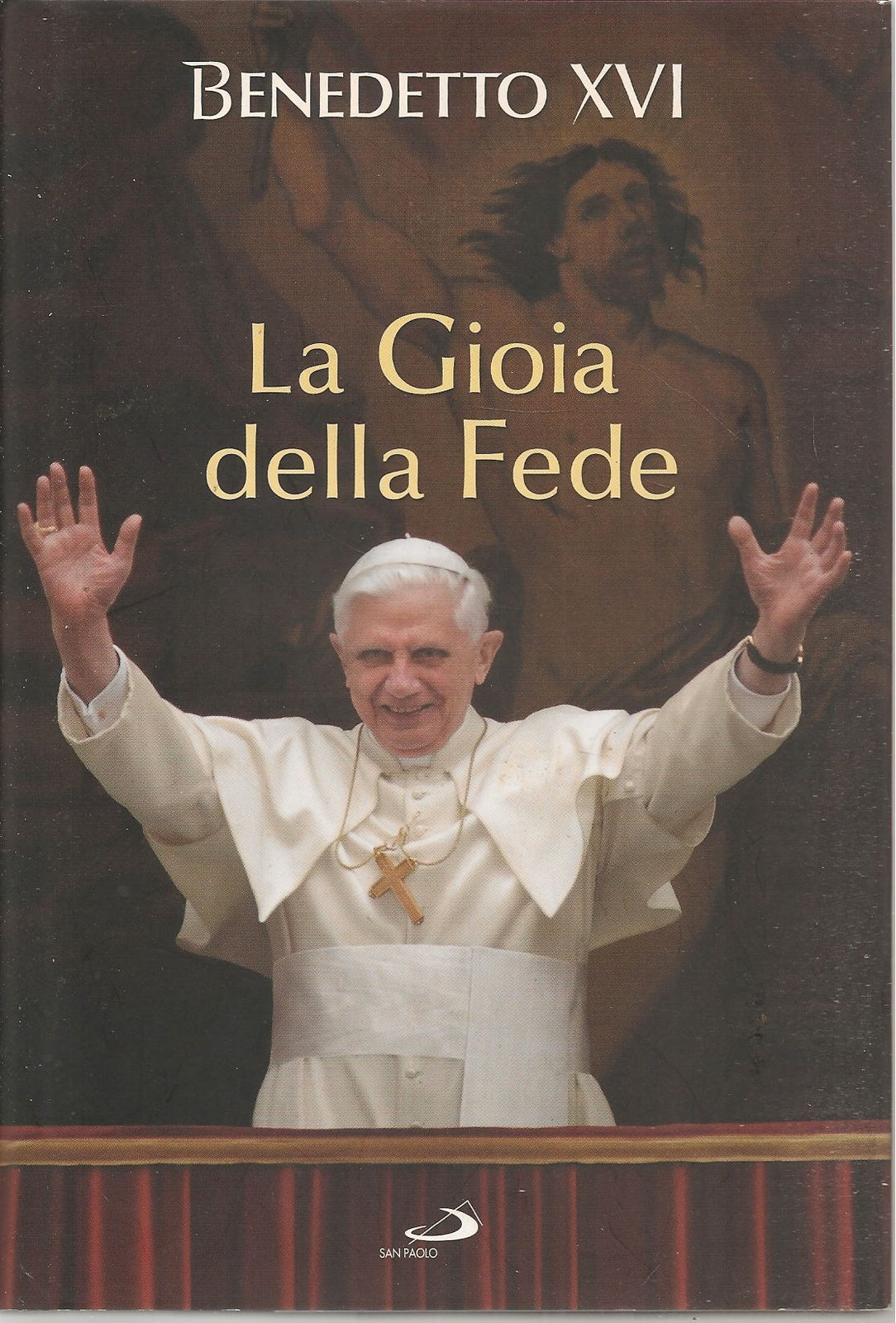 LA GIOIA DELLA FEDE - BENEDETTO XVI