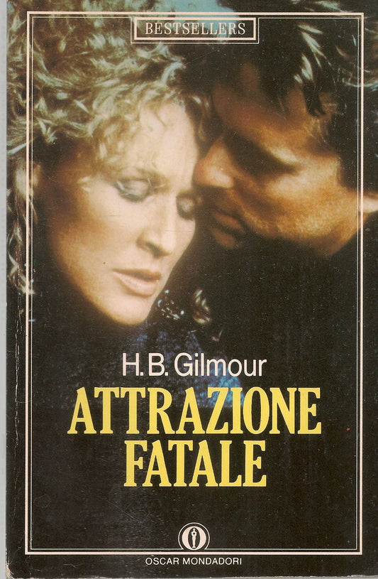 ATTRAZIONE FATALE - H.B. GILMOUR - OSCAR MONDADORI 1988