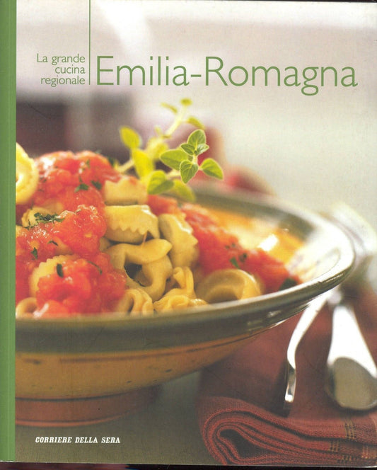LA GRANDE CUCINA REGIONALE - EMILIA ROMAGNA - CORRIERE DELLA SERA