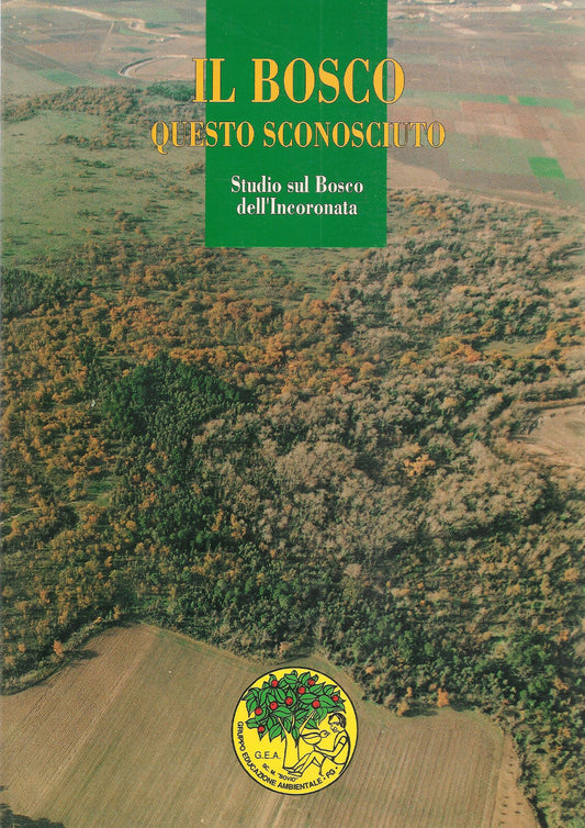 IL BOSCO QUESTO SCONOSCIUTO - STUDIO SUL BOSCO DELL'INCORONATA